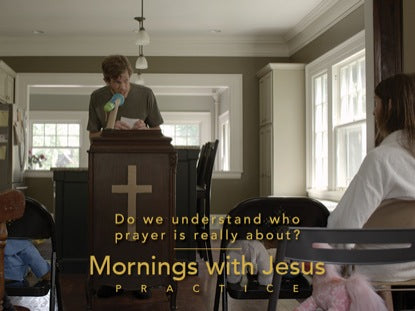 Mornings With Jesus | Practice