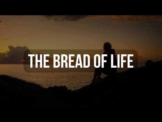 The Bread Of Life