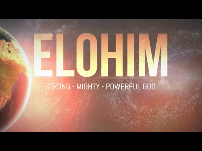 Elohim - Strong, Mighty, Powerful God