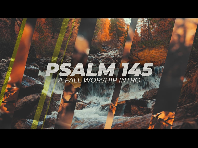 Psalm 145 (A Fall Worship Intro)