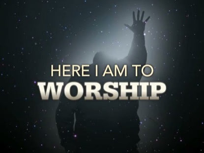 Here I Am To Worship