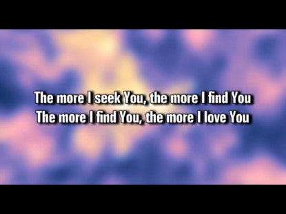 The More I Seek You