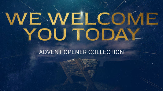 We Welcome You Today - Advent Opener Collection