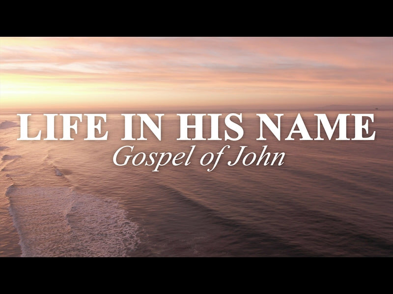 Life In His Name (Gospel Of John)