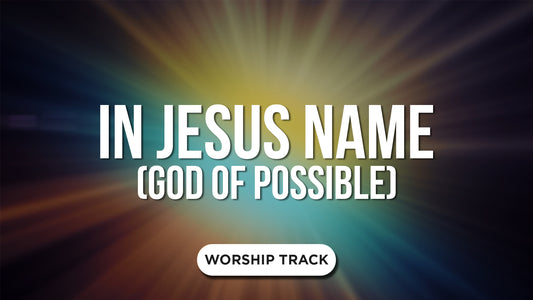 In Jesus Name (God Of Possible)