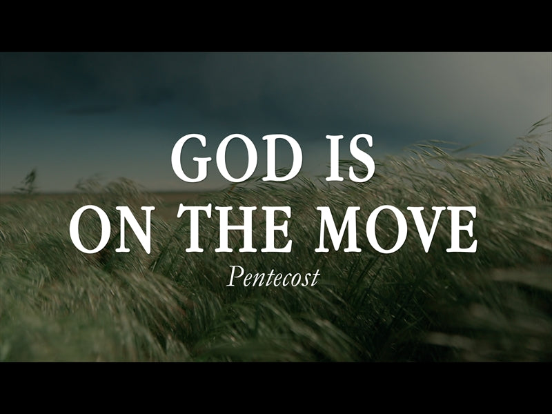 God Is On The Move (Pentecost)