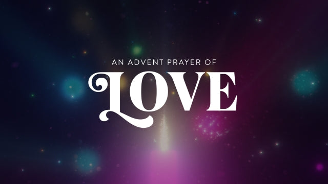 An Advent Prayer Of Love