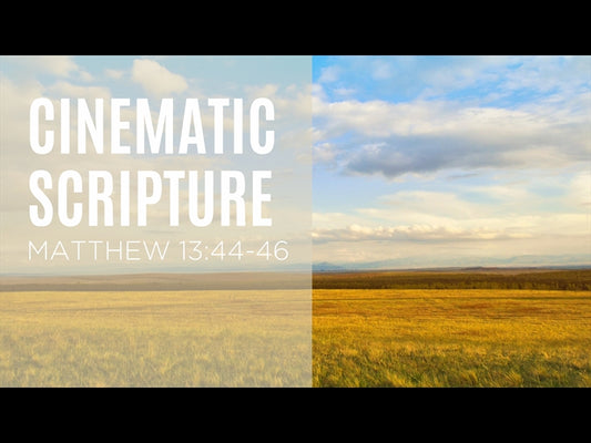 Cinematic Scripture - Matthew 13:44-46