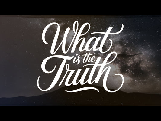 What Is The Truth?