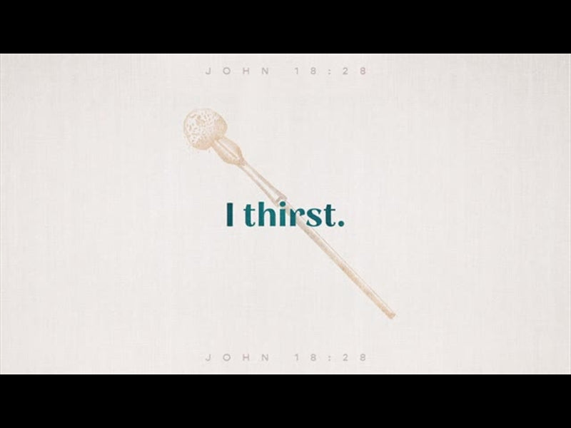 Sayings Of Jesus - I Thirst