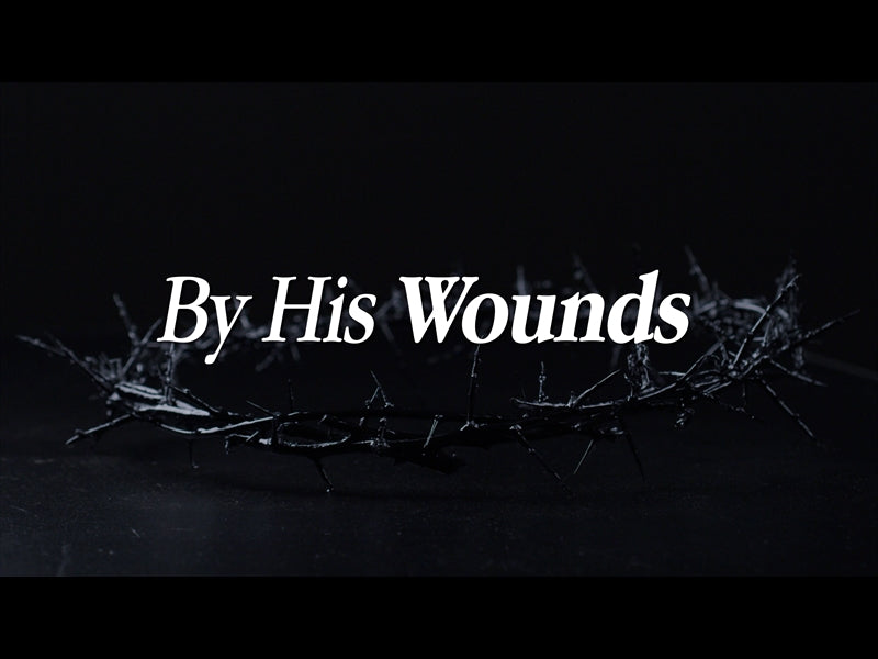 By His Wounds (Good Friday)