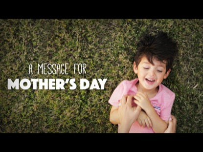 A Message For Mother's Day