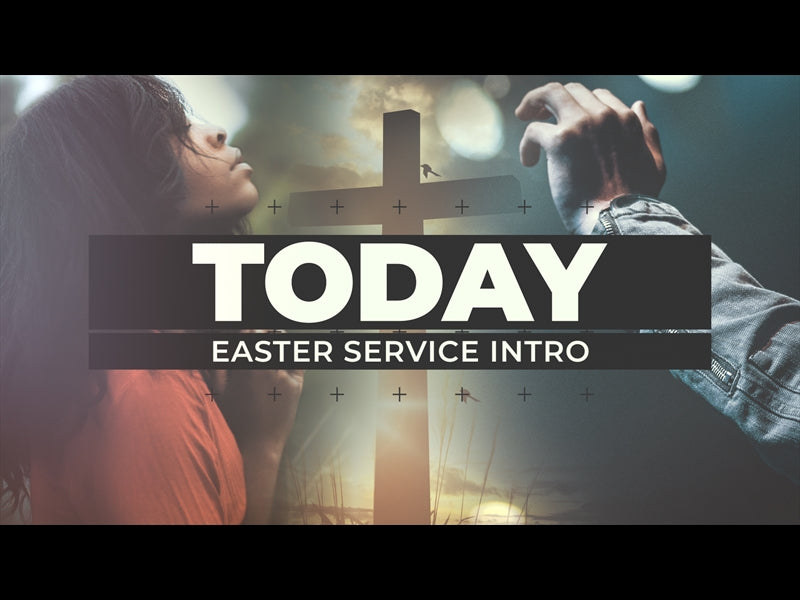 Today: Easter Service Intro