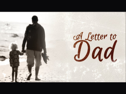 A Letter To Dad