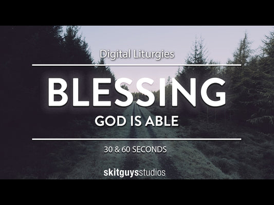 Digital Liturgy God Is Able: Blessing