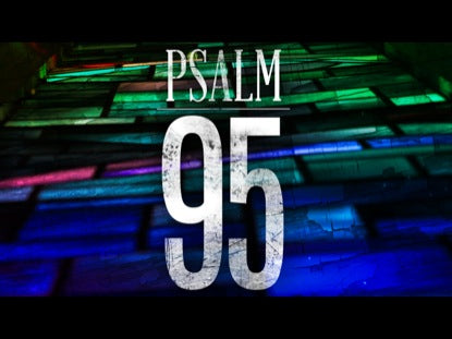 95 A Psalm Of Praise
