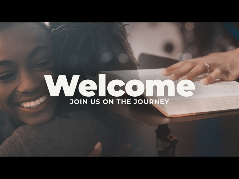 Welcome (Join Us On The Journey)