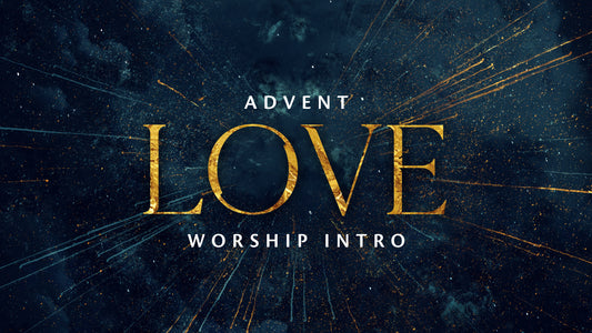 Advent Love Worship Intro
