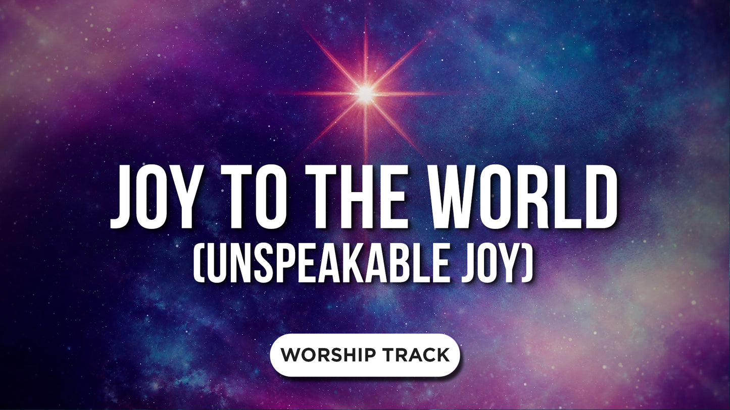 Joy To The World (Unspeakable Joy)