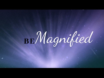 Be Magnified
