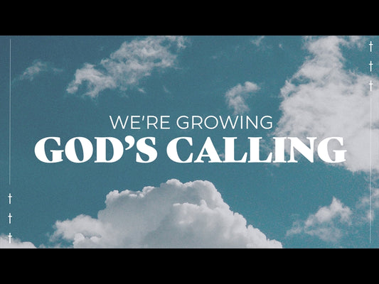 We're Growing, God's Calling