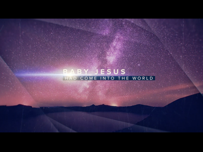 Jesus Has Come: Christmas Opener