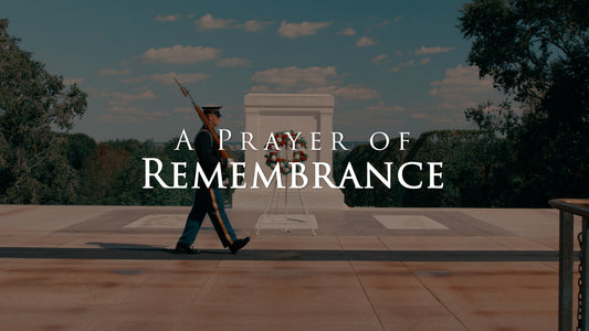 A Prayer Of Remembrance (Memorial Day)