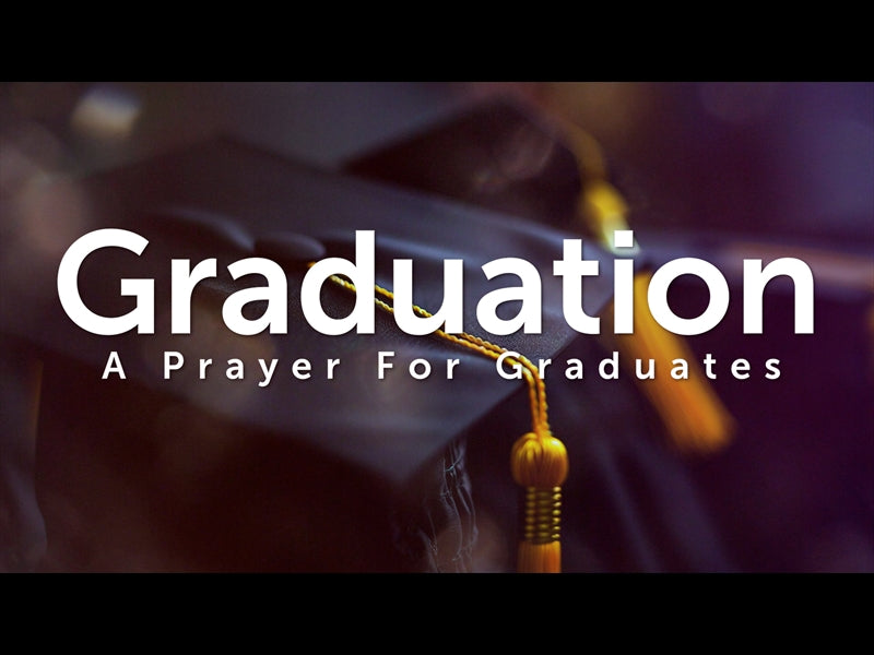 Graduation - A Prayer For Graduates