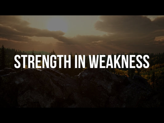 Strength In Weakness