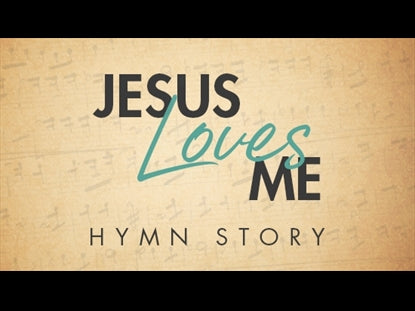 Jesus Loves Me Hymn Story