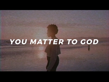 You Matter To God