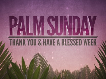 Palm Sunday Epic Thank You
