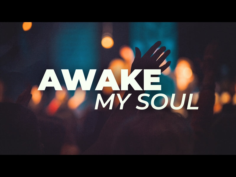 Awake My Soul (Psalm 57)