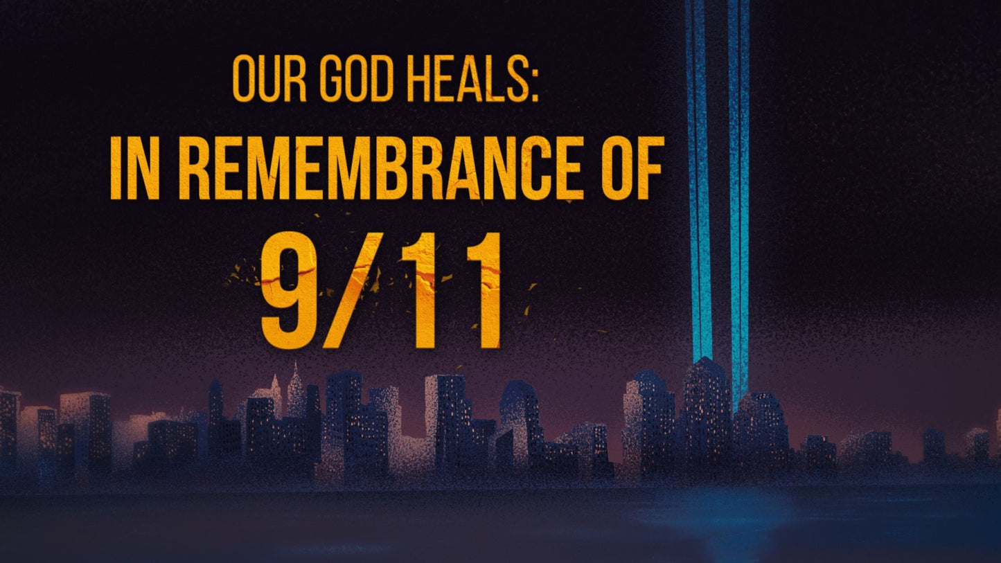 Our God Heals: In Remembrance Of 9/11
