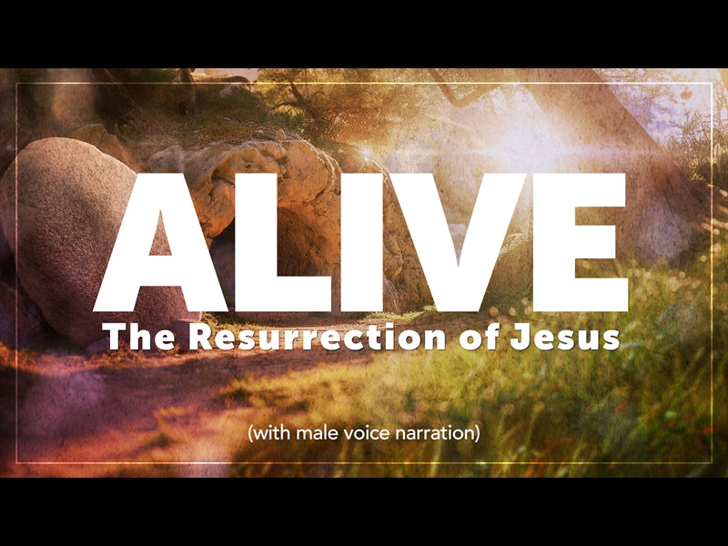 Alive - The Resurrection Of Jesus (Male Narrator)