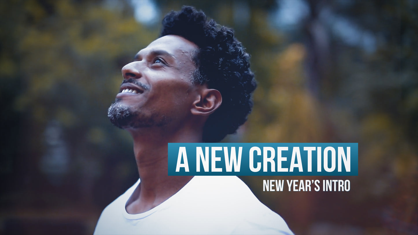 A New Creation - New Year's Intro