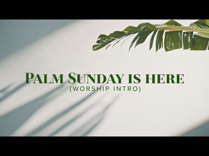 Palm Sunday Is Here (Worship Intro)