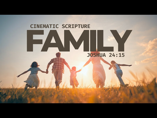 Cinematic Scripture: Family