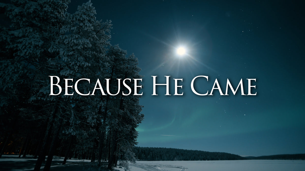 Because He Came Christmas Intro