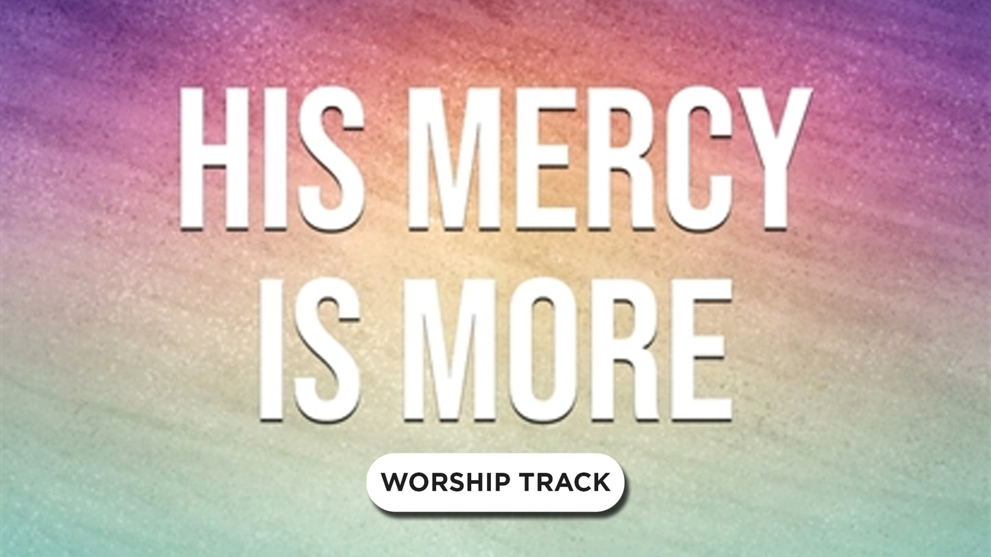 His Mercy Is More