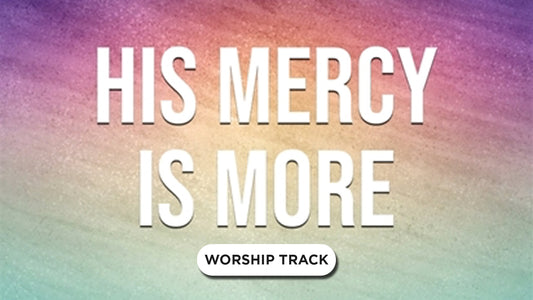 His Mercy Is More