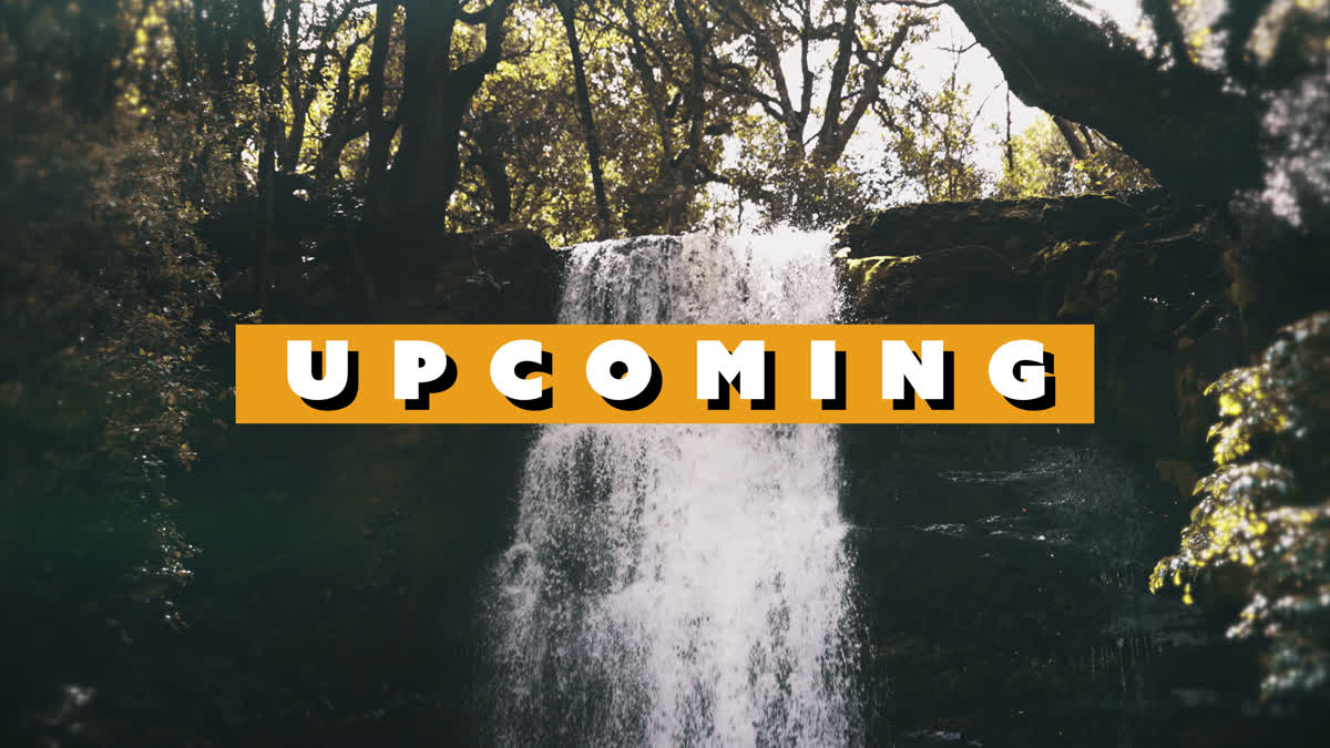 Waterfalls Upcoming