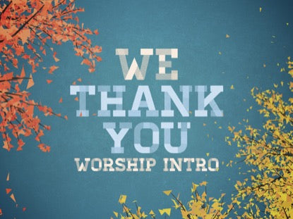 We Thank You: Worship Intro