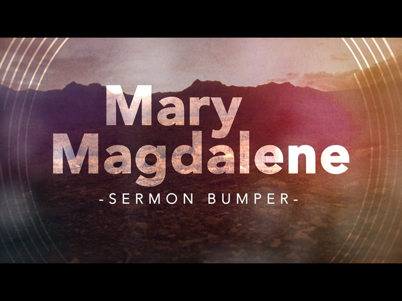 Mary Magdalene - An Easter Sermon Bumper