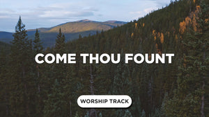 Come Thou Fount