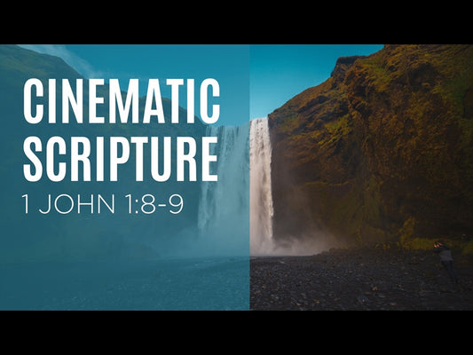 Cinematic Scripture - 1 John 1:8-9