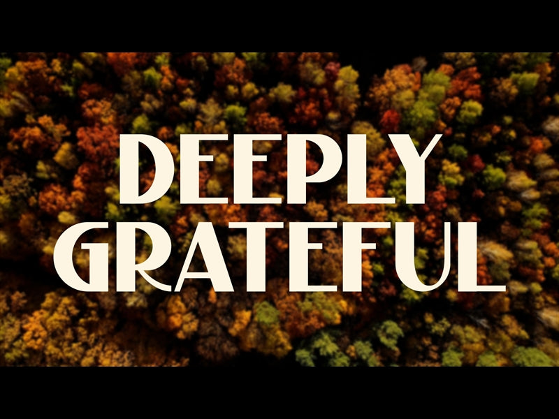 Deeply Grateful