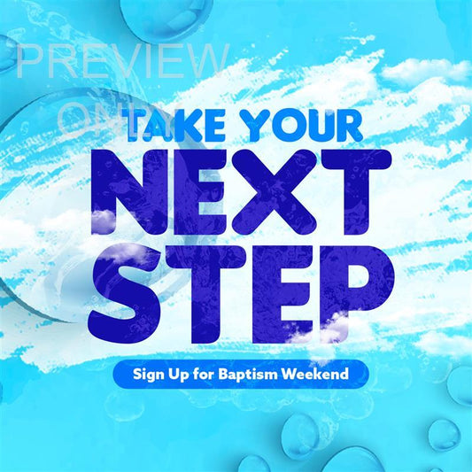 Take Your Next Step: Sign Up For Baptism Weekend Social Graphic Main
