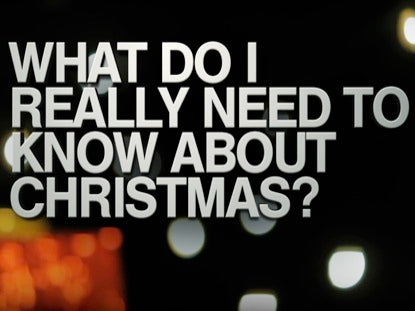 What Do I Need To Know About Christmas?