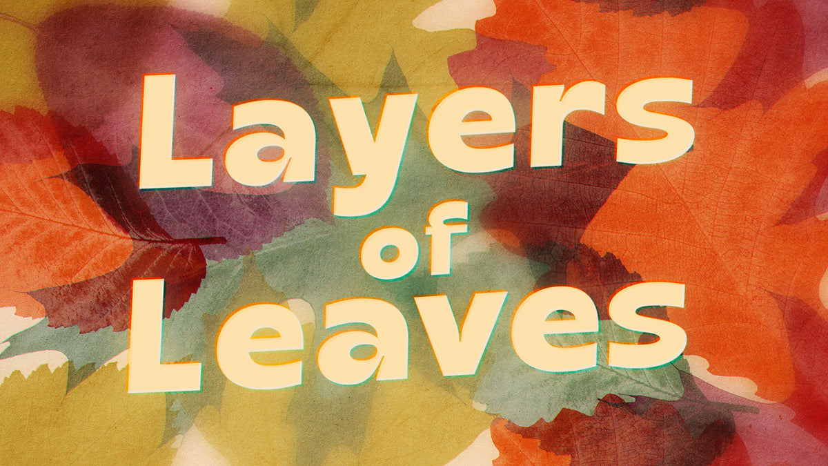 Layers of Leaves